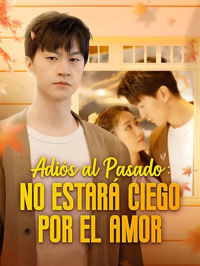 Póster de Adiós al Pasado: No Estará Ciego por el Amor doblado