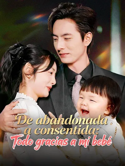 Póster de De abandonada a consentida: Todo gracias a mi bebé doblado